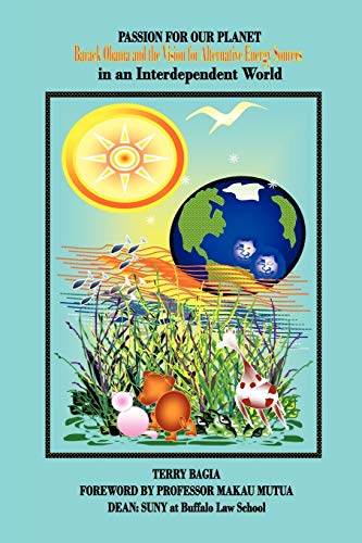 Passion for Our Planet  Barack Obama and the Vision for Alternative Energy Sour [Paperback]
