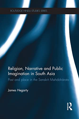 Religion, Narrative and Public Imagination in South Asia Past and Place in the  [Paperback]