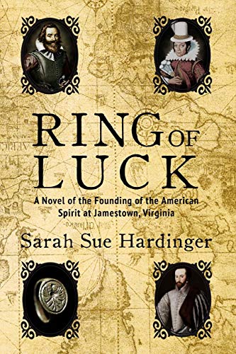 Ring Of Luck A Novel Of The Founding Of The American Spirit At Jamestowne, Virg [Paperback]
