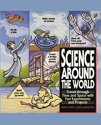Science Around the World Travel through Time and Space with Fun Experiments and [Paperback]