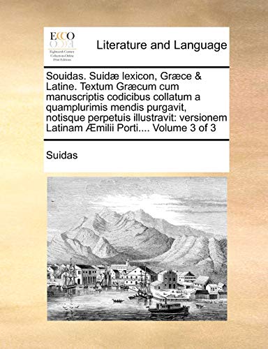 Souidas. Suid Lexicon, Grce & Latine. Textum Grcum Cum Manuscriptis Codicibus [Paperback]