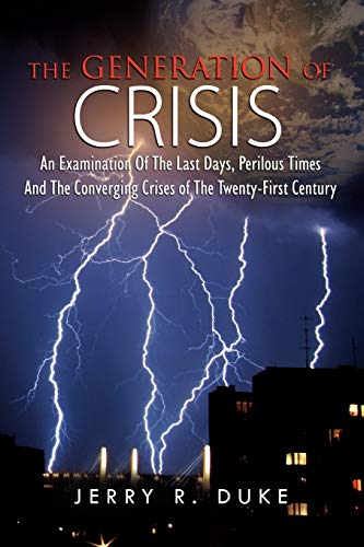 generation of Crisis  An Examination of the Last Days, Perilous Times and the C [Paperback]