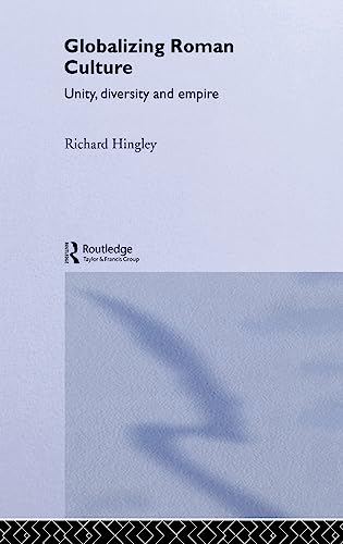 Globalizing Roman Culture Unity, Diversity and Empire [Hardcover]