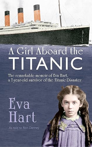 A Girl Aboard the Titanic The Remarkable Memoir of EVA Hart, a 7-year-old Survi [Paperback]