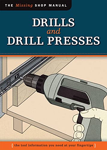 Drills and Drill Presses (Missing Shop Manual ) The Tool Information You Need a [Paperback]