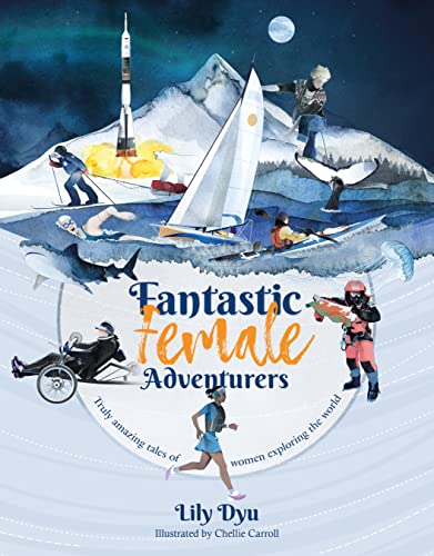 Fantastic Female Adventurers Truly amazing tales of women exploring the world [Paperback]