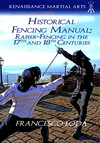 Historical Fencing Manual Rapier-Fencing in the 17th and 18th Centuries [Paperback]
