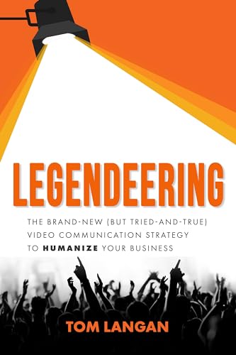 Legendeering The Brand-New (but Tried and True) Video Communication Strategy to [Hardcover]