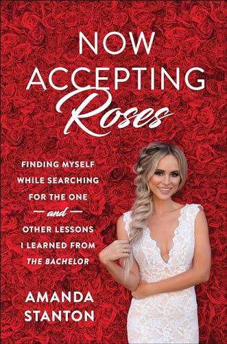 Now Accepting Roses Finding Myself While Searching for the One . . . and Other  [Hardcover]