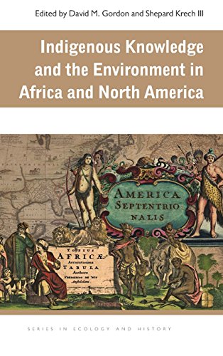 Indigenous Knowledge and the Environment in Africa and North America [Hardcover]