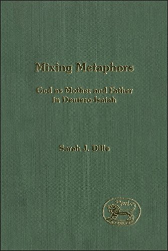 Mixing Metaphors God as Mother and Father in Deutero-Isaiah [Hardcover]