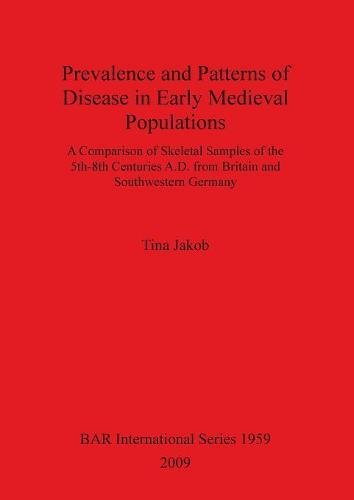 Prevalence and Patterns of Disease in Early Medieval Populations [Paperback]