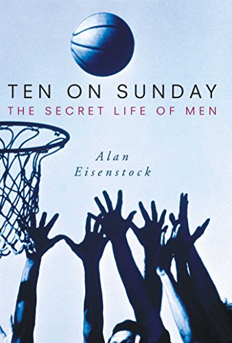 Ten on Sunday The Secret Life of Men [Hardcover]