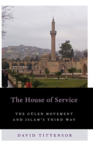 The House of Service The Gulen Movement and Islam's Third Way [Hardcover]