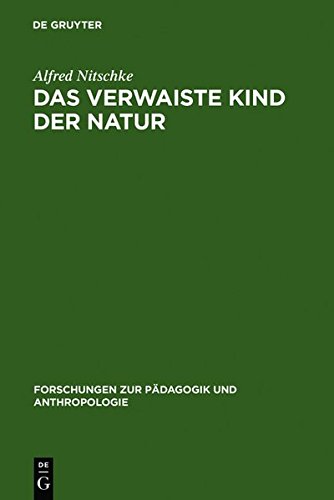Verwaiste Kind der Natur  rztliche Beobachtungen Zur Welt des Jungen Menschen [Hardcover]