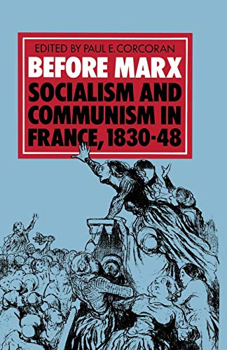 Before Marx Socialism and Communism in France, 183048 [Paperback]
