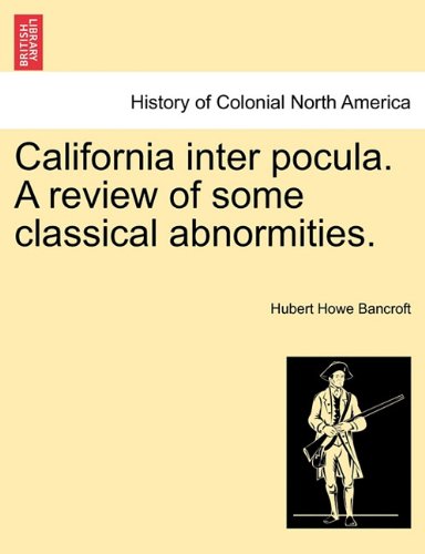 California Inter Pocula. A Review Of Some Classical Abnormities. [Paperback]