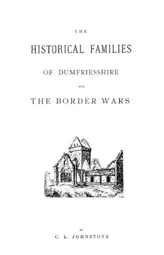 The Historical Families Of Dumfriesshire And The Border Wars (heritage Classic) [Paperback]