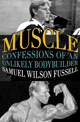 Muscle Confessions of an Unlikely Bodybuilder [Paperback]
