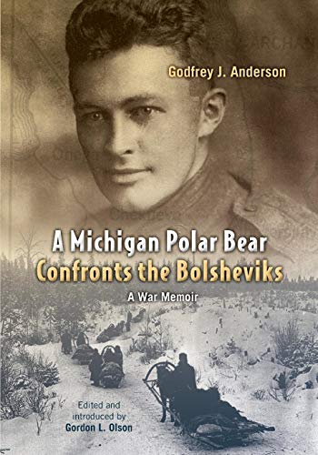 A Michigan Polar Bear Confronts The Bolsheviks A War Memoir [Paperback]