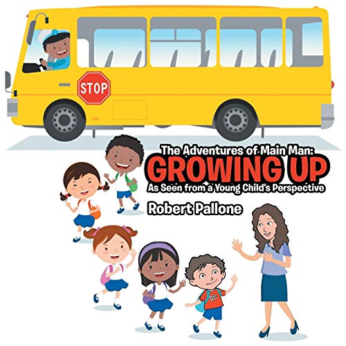 Adventures of Main Man  Growing up As Seen from a Young Child's Perspective [Paperback]