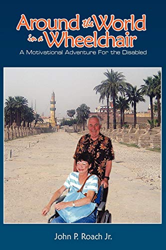 Around The World In A Wheel Chair A Motivational Adventure For The Disabled [Paperback]