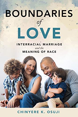 Boundaries of Love Interracial Marriage and the Meaning of Race [Paperback]
