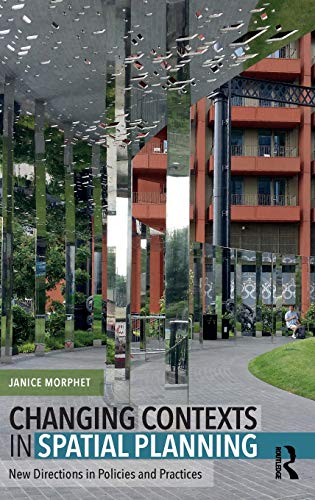Changing Contexts in Spatial Planning New Directions in Policies and Practices [Hardcover]