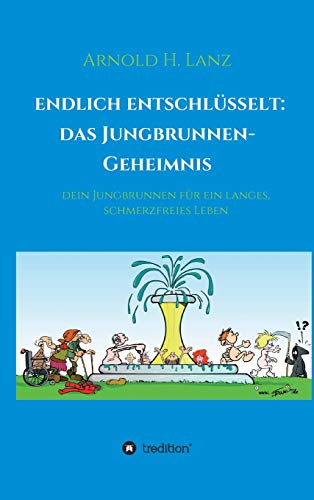 Endlich Enschlsselt  Das Jungbrunnen-Geheimnis [Hardcover]