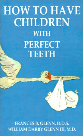 How to Have Children with Perfect Teeth [Paperback]