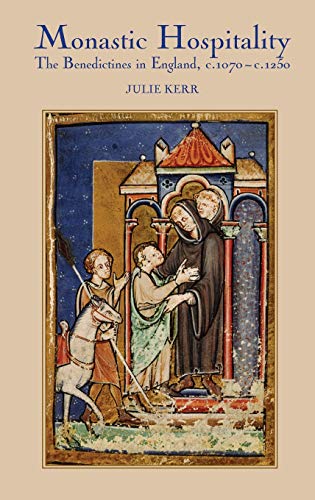Monastic Hospitality The Benedictines in England, c.1070-c.1250 [Hardcover]