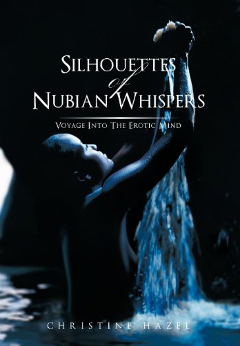 Silhouettes of Nubian Whispers  Voyage into the Erotic Mind [Hardcover]