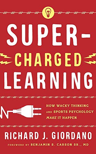 Super-Charged Learning How Wacky Thinking and Sports Psychology Make it Happen [Hardcover]