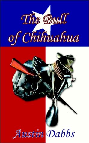 The Bull Of Chihuahua [Paperback]