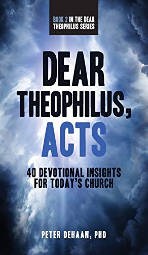 Dear Theophilus, Acts  40 Devotional Insights for Today's Church [Hardcover]