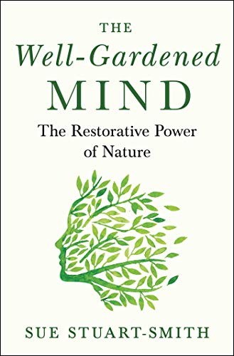 The Well-Gardened Mind The Restorative Power of Nature [Hardcover]