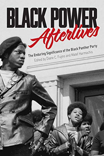 Black Power Afterlives The Enduring Significance of the Black Panther Party [Paperback]