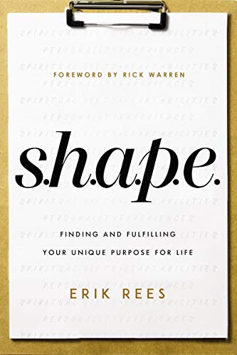 S.H.A.P.E. Finding and Fulfilling Your Unique Purpose for Life [Paperback]