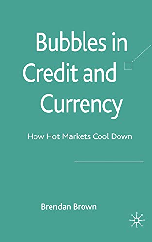 Bubbles in Credit and Currency How Hot Markets Cool Down [Paperback]