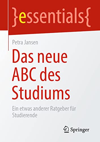 Das neue ABC des Studiums Ein etwas anderer Ratgeber fr Studierende [Paperback]