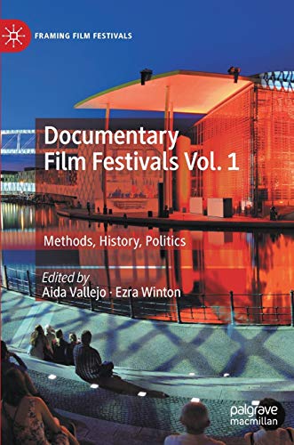Documentary Film Festivals Vol. 1 Methods, History, Politics [Hardcover]