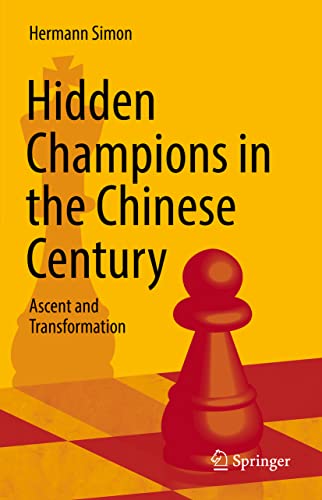 Hidden Champions in the Chinese Century Ascent and Transformation [Hardcover]
