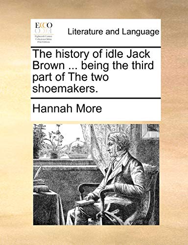 History of Idle Jack Brown Being the Third Part of the Two Shoemakers [Paperback]