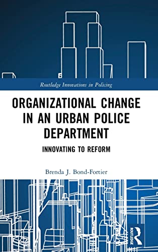 Organizational Change in an Urban Police Department Innovating to Reform [Hardcover]