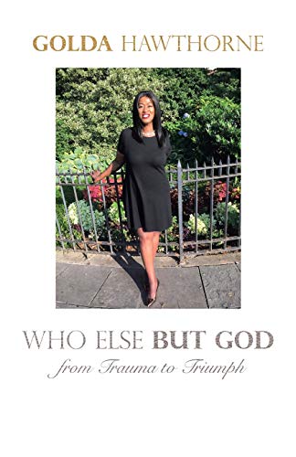 Who Else but God  From Trauma to Triumph [Paperback]