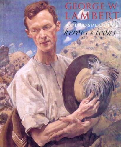 George W. Lambert Retrospective Heroes And Icons [Paperback]