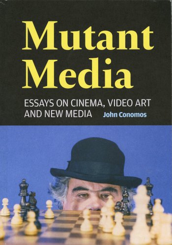 Mutant Media Essays On Cinema, Video Art And New Media [Paperback]