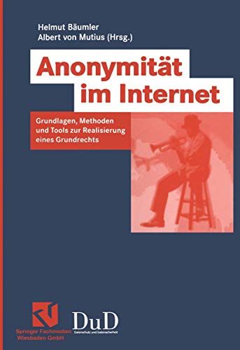 Anonymitt im Internet Grundlagen, Methoden und Tools zur Realisierung eines Gr [Paperback]