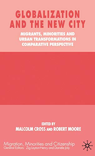 Globalization and the New City Migrants, Minorities and Urban Transformations i [Hardcover]