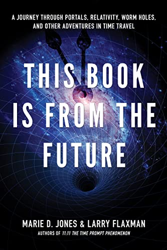 This Book Is From The Future A Journey Through Portals, Relativity, Worm Holes, [Paperback]